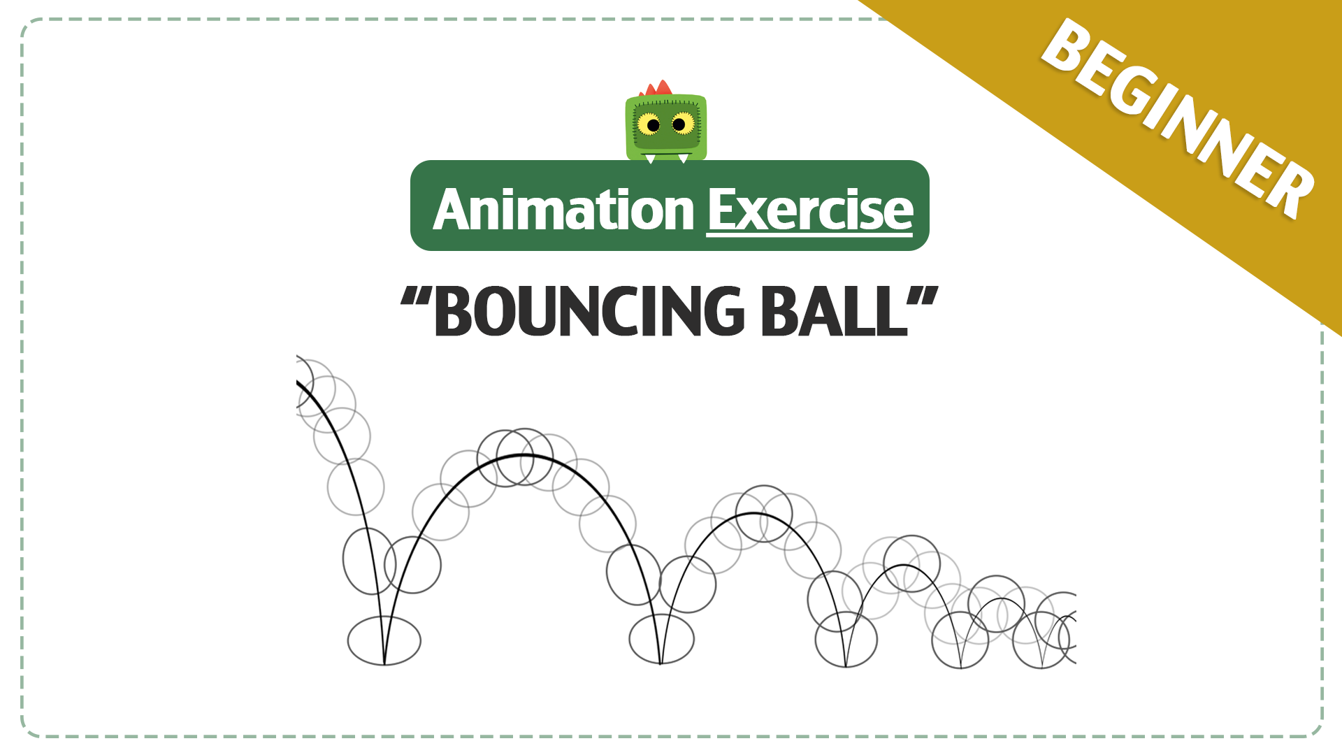 BEGINNER Exercise – “Bouncing Ball” – I Want to be…an Animator